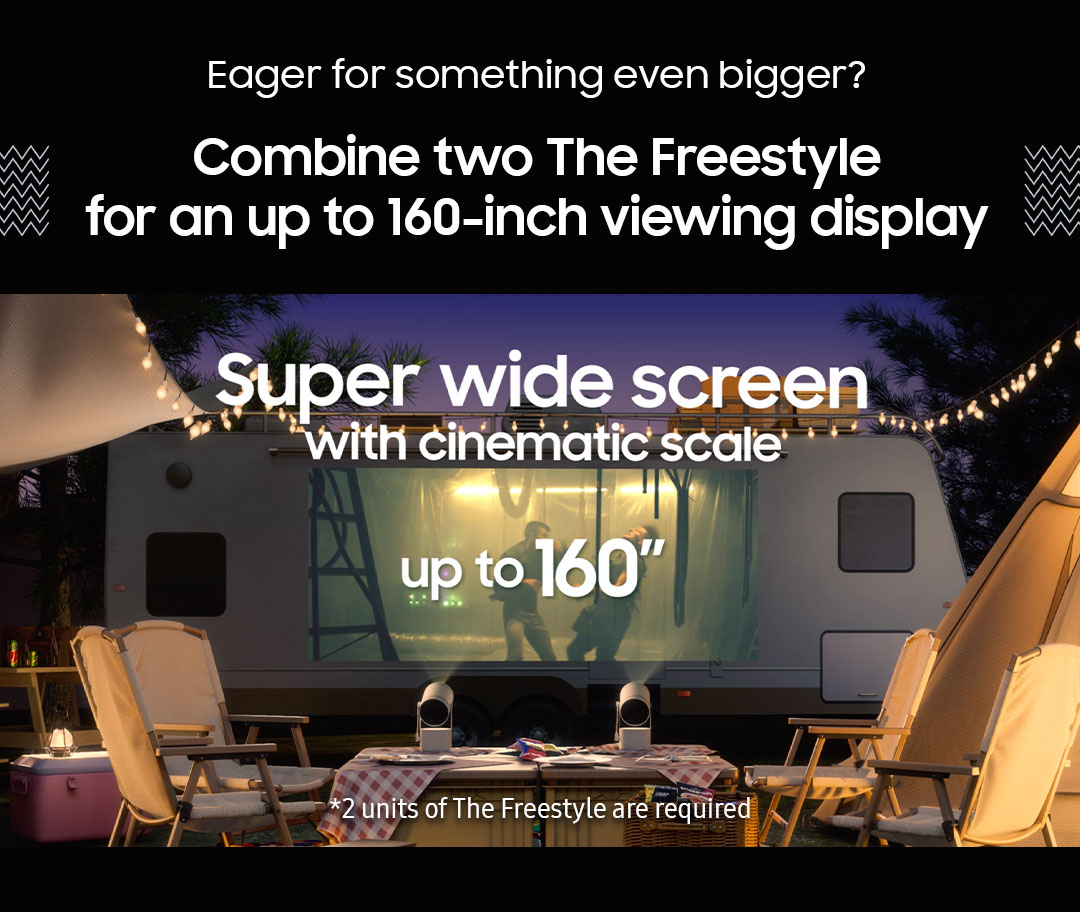 Eager for something bigger? Combine two The Freestyle for an up to 160-inch viewing display
