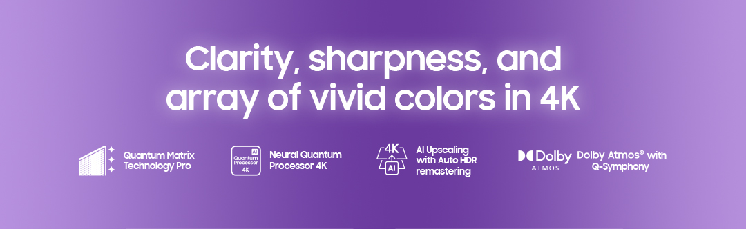 Clarity, sharpness, and array of vivid colors in 4K