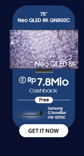 75" Neo QLED 8K QN800C get up to Rp 7.8Mio Cashback. Click here to get it now!