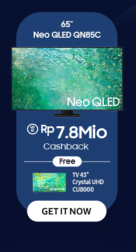 65" Neo QLED QN85C get up to Rp 7.8Mio Cashback. Click here to get it now!