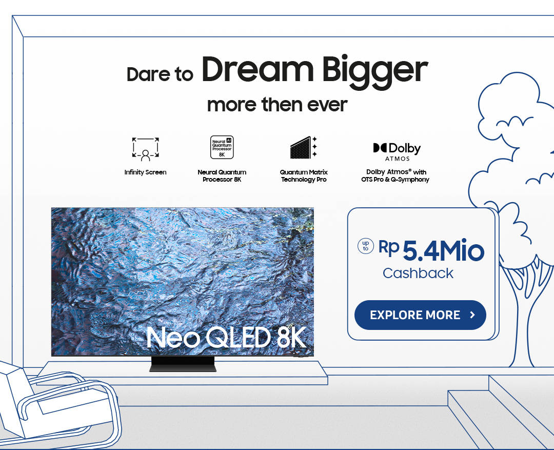 Dare to Dream Bigger more than ever | Click here to explore more Neo QLED 8K TV!