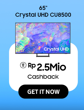 Click here to purchase 65" Crystal UHD CU8500 get Cashback up to Rp 2.5Mio.