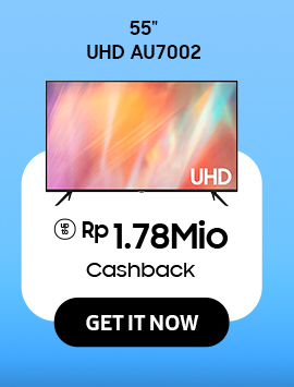 Click here to purchase 55" UHD AU7002 get Cashback up to Rp 1.78Mio.