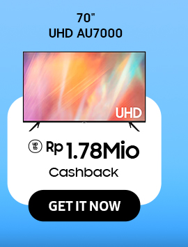 Click here to purchase 70" UHD AU7000 get Cashback up to Rp 1.78Mio.