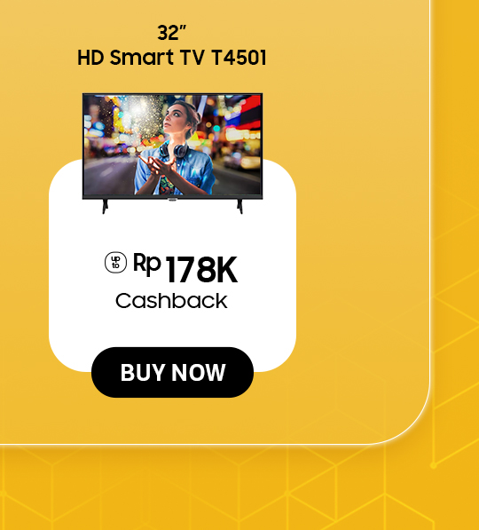 Click here to purchase 32" HD Smart TV T4501 with Cashback up to Rp 178K!