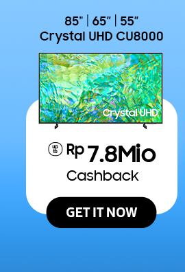 Click here to purchase 85" | 65" | 55" Crystal UHD CU8000 with Cashback up to Rp 7.8Mio!