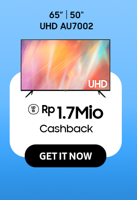 Click here to purchase 65" | 50" UHD AU7002 with Cashback up to Rp 1.7Mio!