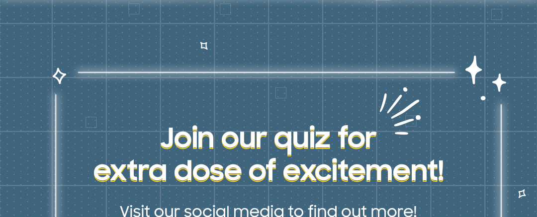 Join our quiz for extra dose of excitement!