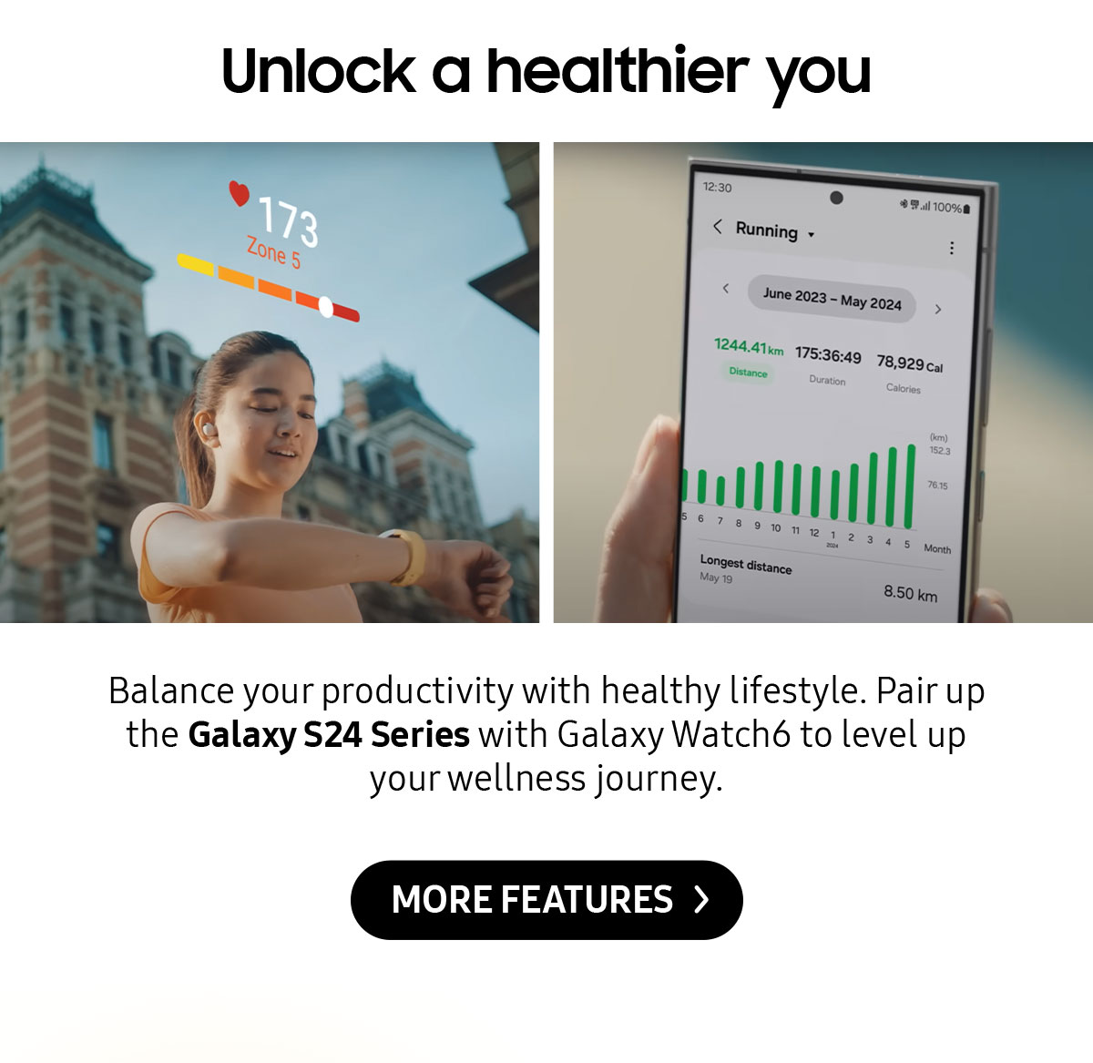 Unlock a healthier you | Balance your productivity with healthy lifestyle. Pair up the Galaxy S24 Series with Galaxy Watch6 to level up your wellness journey.