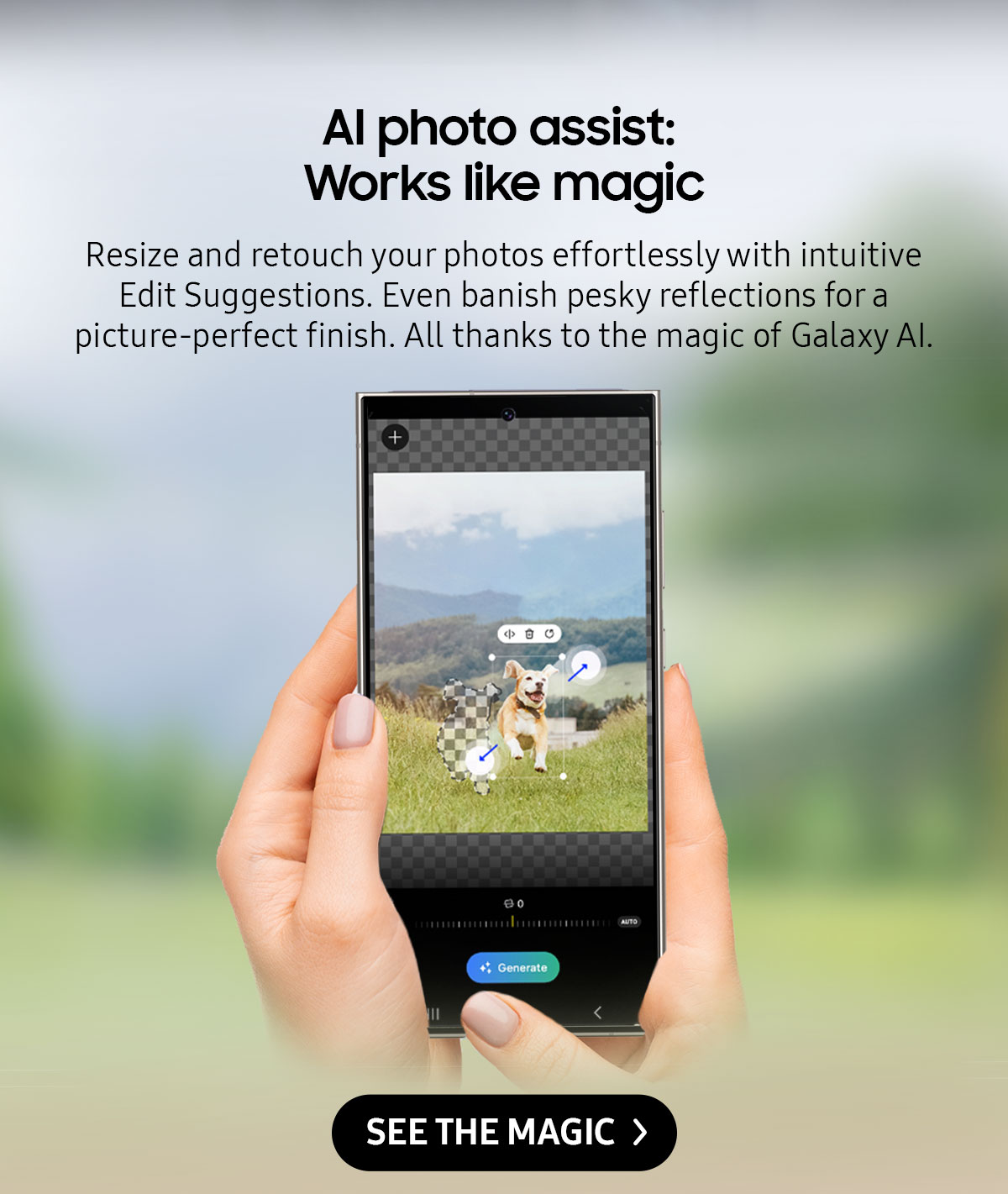 AI photo assist: Works like magic | Resize and retouch your photos effortlessly with intuitive Edit Suggestions. Even banish pesky reflections for a picture-perfect finish. All thanks to the magic of Galaxy Al.