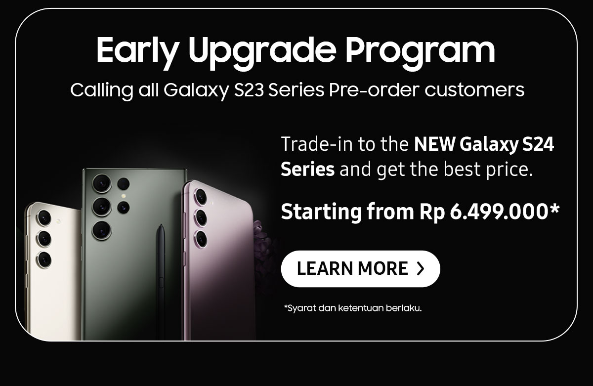 Earlu Upgrade Program | Trade-in to the NEW Galaxy S24 Series and get the best price.