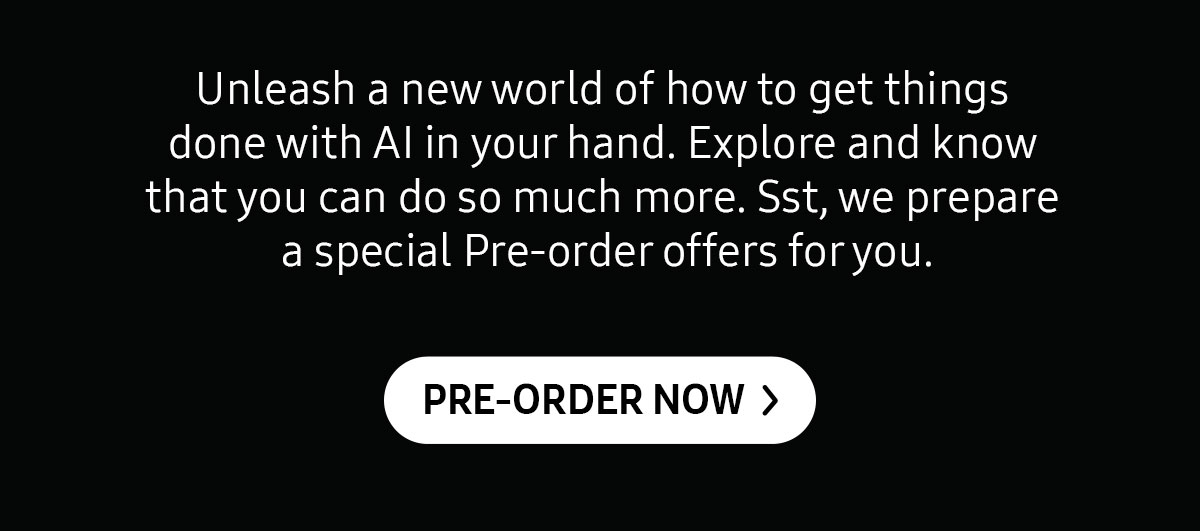 Unleash a new world of how to get things done with Al in your hand. Explore and know that you can do so much more. Sst, we prepare a special Pre-order offers for you.