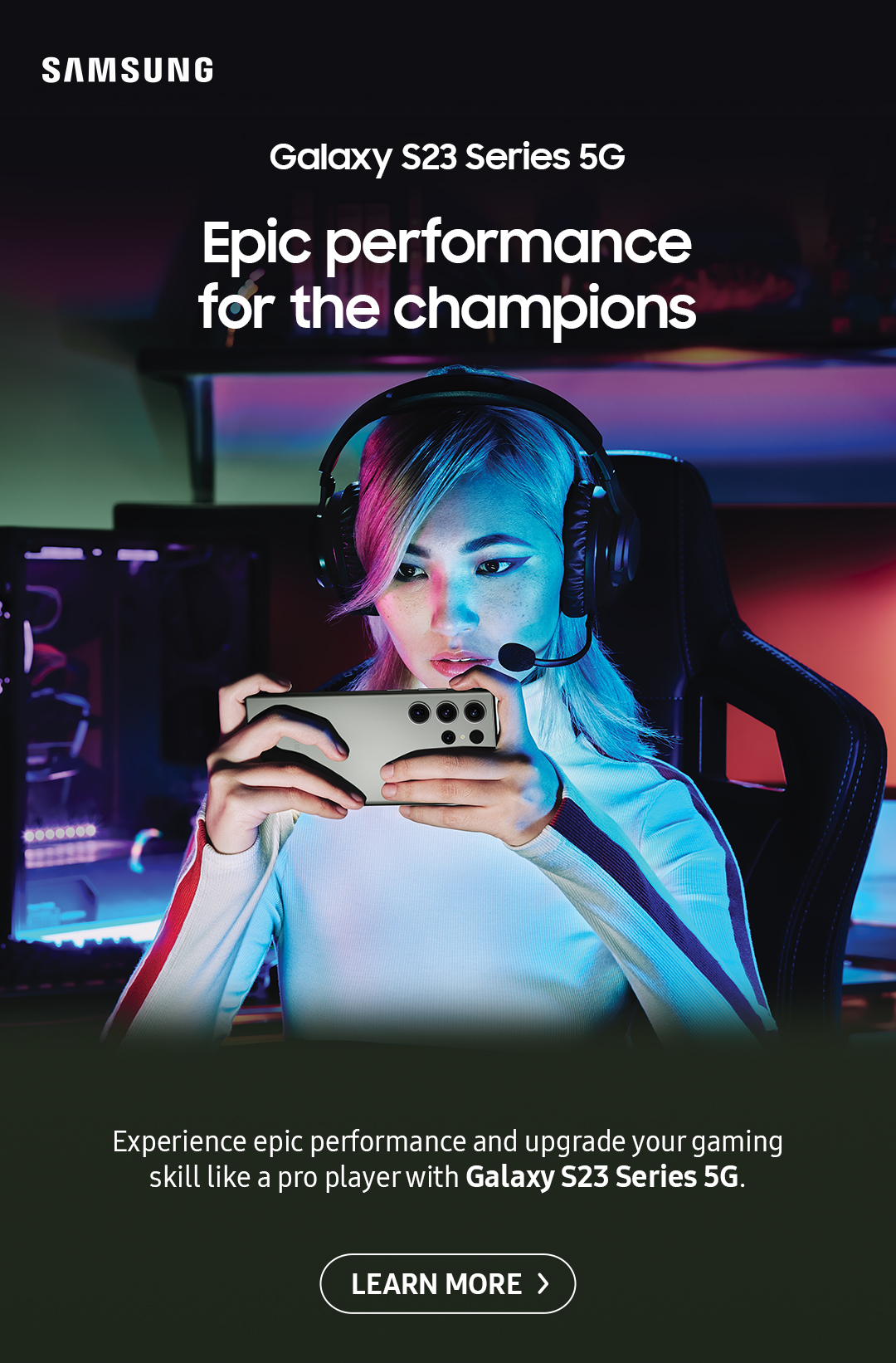 Samsung Galaxy S23 Series 5G: Epic performance for the champions | Experience epic performance and upgrade your gaming skill like a pro layer with Galaxy S23 Series 5G. Click here to learn more!