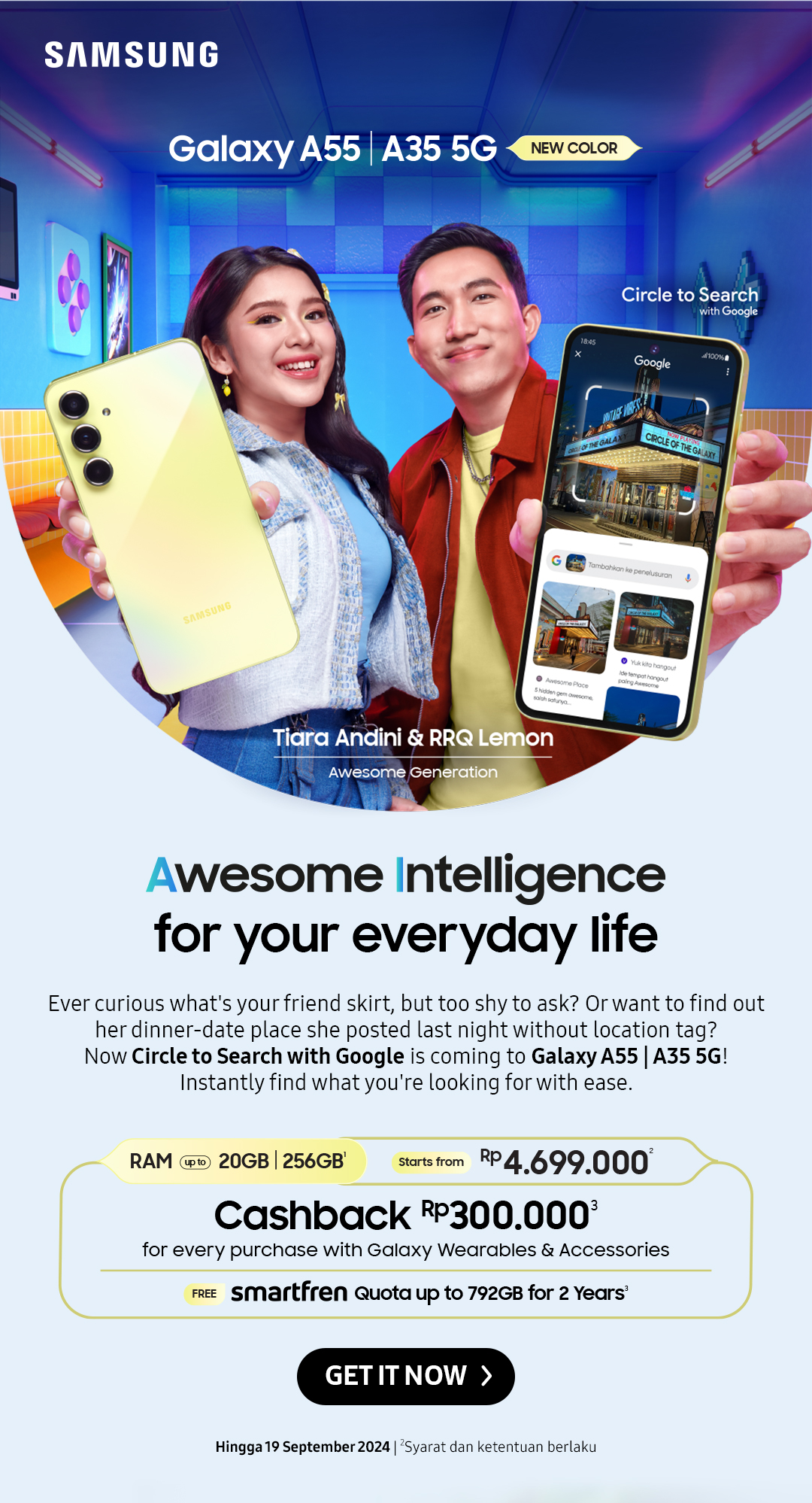 Awesome Intelligence for your everyday life | Ever curious what's your friend skirt, but too shy to ask? Or want to find out her dinner-date place she posted last night without location tag? Now Circle to Search with Google is coming to Galaxy A55 | A35 5G! Instantly find what you're looking for with ease.