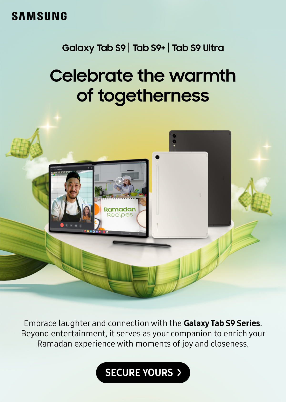 Celebrate the warmth of togetherness | Embrace laughter and connection with the Galaxy Tab S9 Series. Beyond entertainment, it serves as your companion to enrich your Ramadan experience with moments of joy and closeness.
