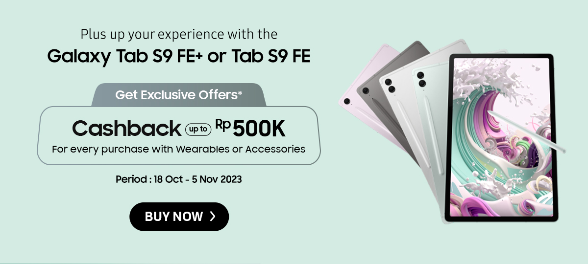 Plus up your experience with the Galaxy Tab S9 FE+ or Tab S9 FE. Get exclusive offers*. Click here to buy now!