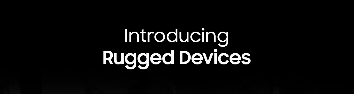Introducing Rugged Devices