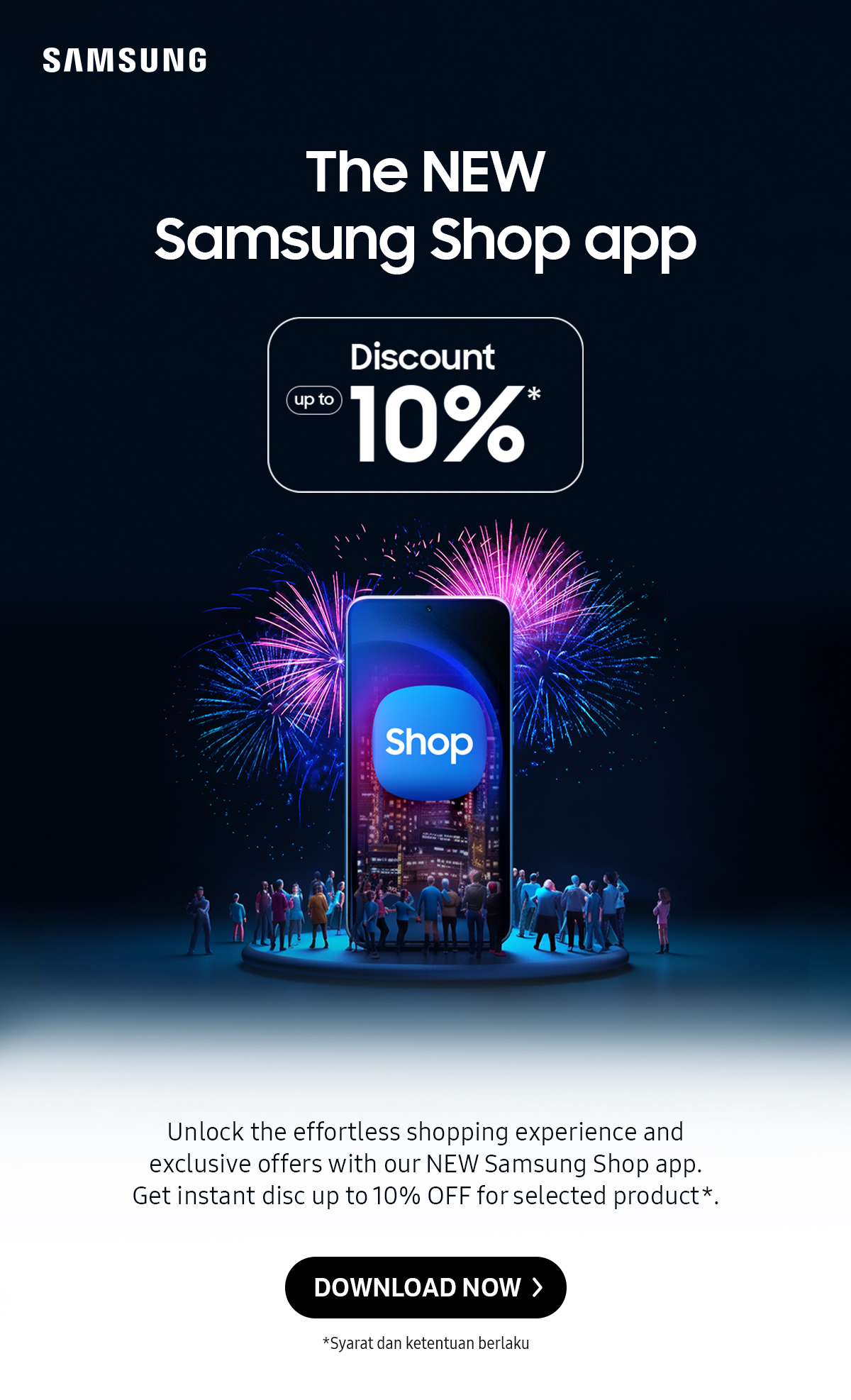 The NEW Samsung Shop app | Unlock the effortless shopping experience and exclusive offers with our NEW Samsung Shop app. Get instant disc up to 10% OFF for selected product*. Click here to download!