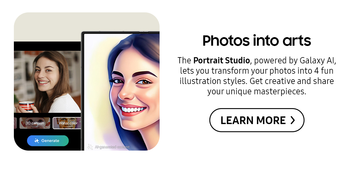 Photos into arts | The Portrait Studio, powered by Galaxy Al, lets you transform your photos into 4 fun illustration styles. Get creative and share your unique masterpieces.