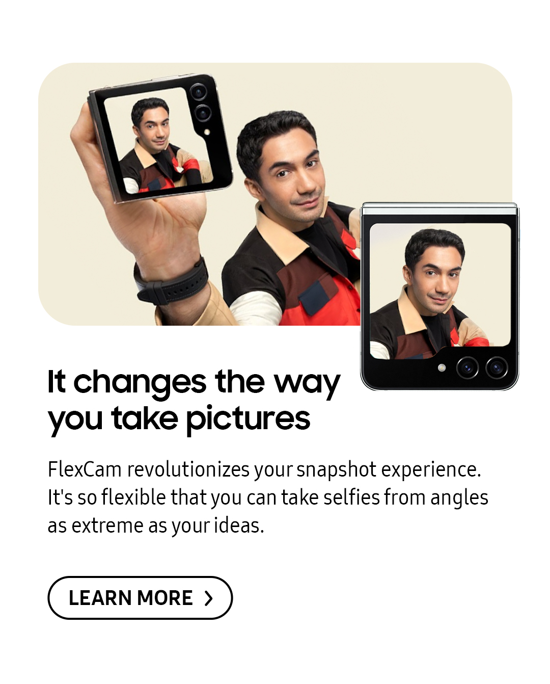 It changes the way you take pictures | FlexCam revolutionizes your snapshot experience. It's so flexible take selfies from angles as extreme as your ideas. Click here to learn more!