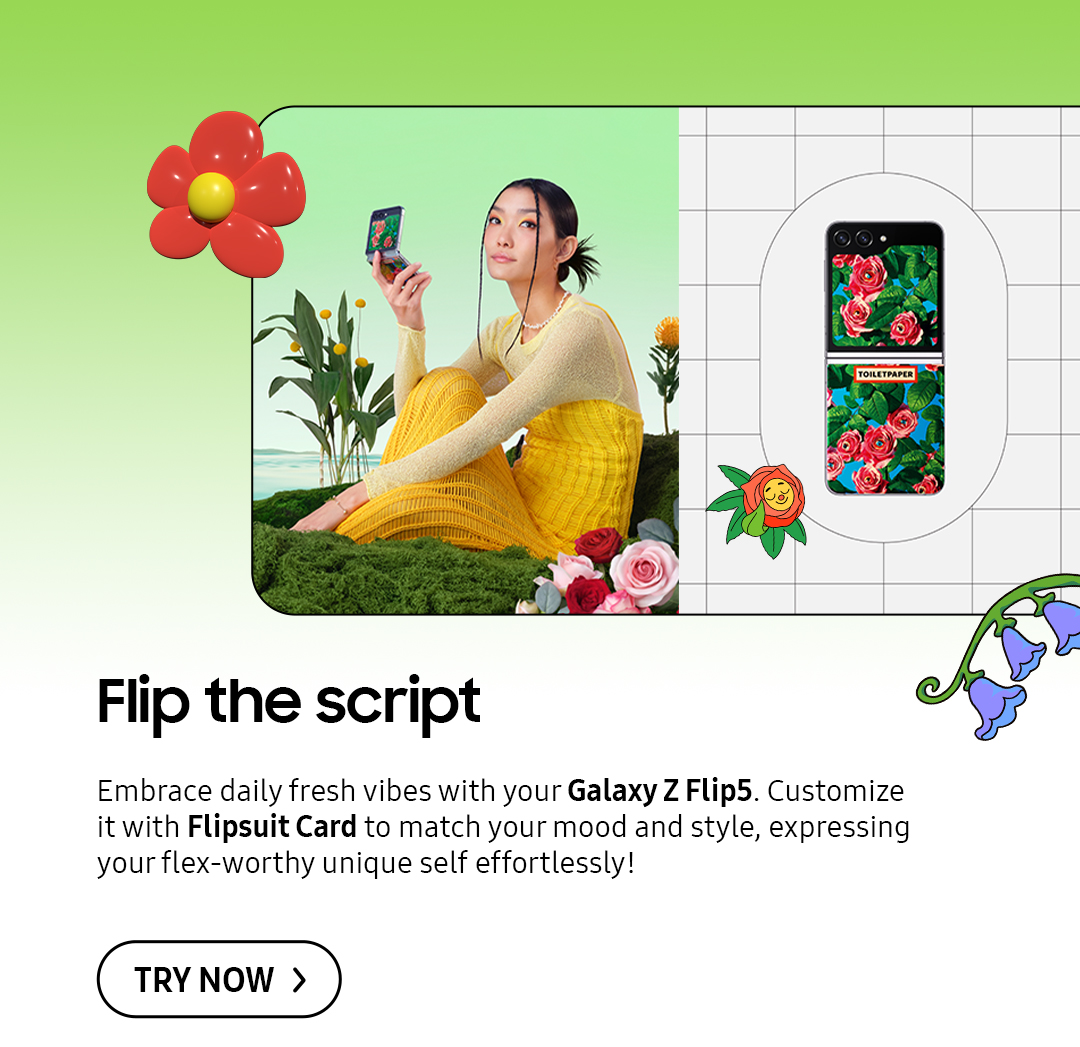 Flip the script | Embrace daily fresh vibes with your Galaxy Z Flip5. Customize it with Flipsuit Card to match your mood and style, expressing your flex-worthy unique self effortlessly! Click here to try it now!
