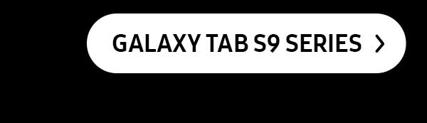 Get your Galaxy Tab S9 series