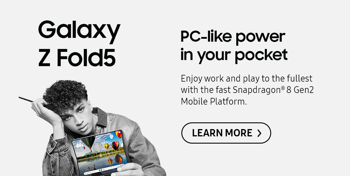 Galaxy Z Fold5 | PC-like power in your pocket: Enjoy work and play to the fullest with the fast Snapdragon® 8 Gen2 Mobile Platform. Click here to learn more!